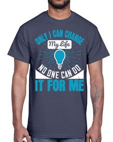 Only I can change my life No one can do it for me Style 27#- motivation- Cotton Tee