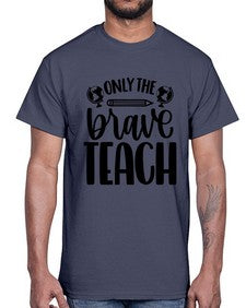 Only The Brave Teach Style 1292#- teacher- Cotton Tee