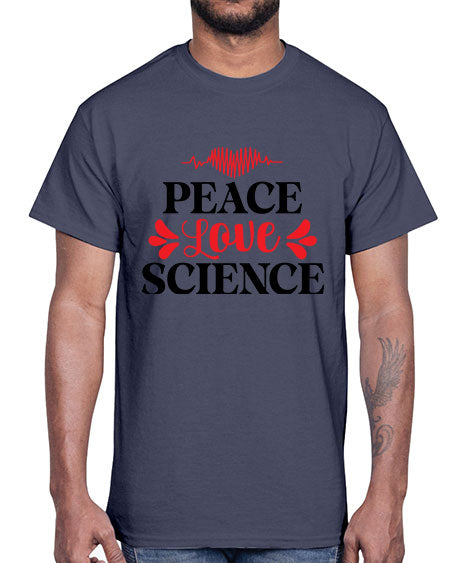 Peace Love Science 163#- general science- Cotton Tee