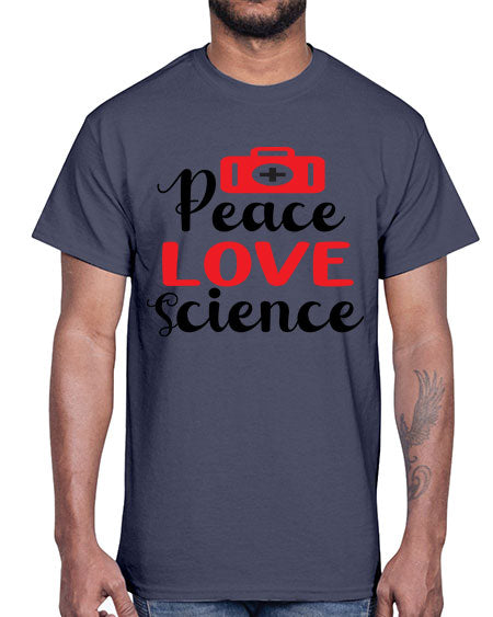 Peace Love Science 164#- general science- Cotton Tee