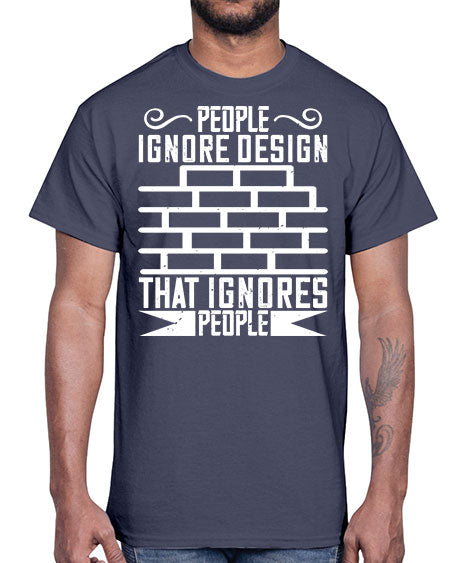 People ignore design that ignores people Style 341#- architect- Cotton Tee