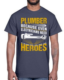 Plumber because even electricians need heroes 1319#- plumber- Cotton Tee