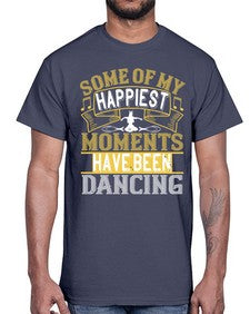 Some of my happiest moments have been dancing 186#- dance2- Cotton Tee