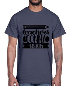 Teachers Gonna Teach Style 1475#- teacher- Cotton Tee