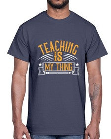 Teaching Is My Thing Style 1484#- teacher- Cotton Tee