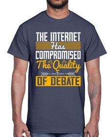 The Internet has compromised the quality of debate 54#- internet- Cotton Tee