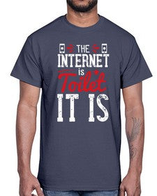 The Internet is a toilet It is 51#- internet- Cotton Tee