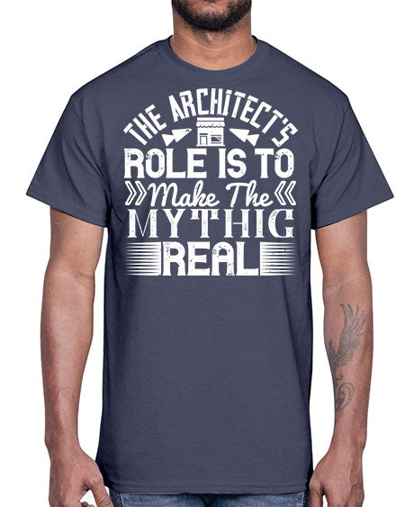 The architects role is to make the mythic real Style 409#- architect- Cotton Tee