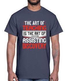 The art of teaching is the art of assisting discovery Style 1495#- teacher- Cotton Tee