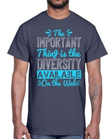 The important thing is the diversity available on the Web 55#- internet- Cotton Tee