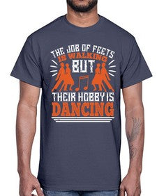 The job of feets is walking but their hobby is dancing 39#- dance2- Cotton Tee