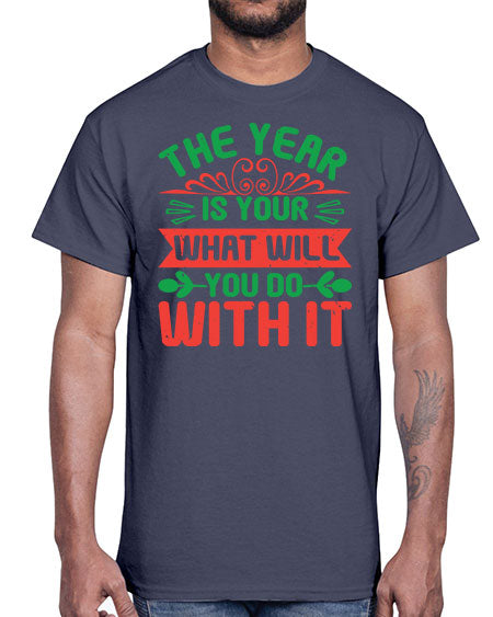 The year is your what will you do with it Style 227#- baby shower- Cotton Tee