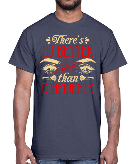 There’s no better makeup than confidence Style 177#-makeup Cotton Tee