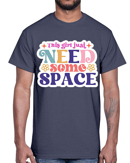 This girl just need some space 3#- space- Cotton Tee