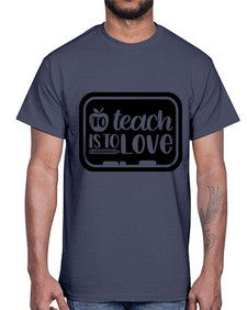 To Teach Is To Love Style 1573#- teacher- Cotton Tee
