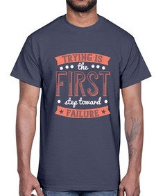 Trying is the first step toward failure 104#- funny- Cotton Tee