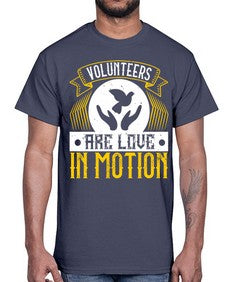 Volunteers are love in motion Style 14#- volunteer- Cotton Tee