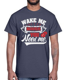 Wake me when you need me 51#- video games- Cotton Tee