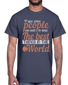 We hire people who want to make the best things in the world 40#- internet- Cotton Tee