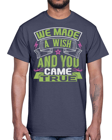 We made a wish and you came true Style 233#- baby- Cotton Tee