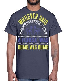 Whoever said a horse was dumb was dumb Style 13#- horse- Cotton Tee