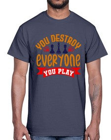 You destroy everyone you play 170#- chess- Cotton Tee