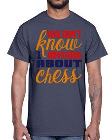 You dont know anything about chess 171#- chess- Cotton Tee