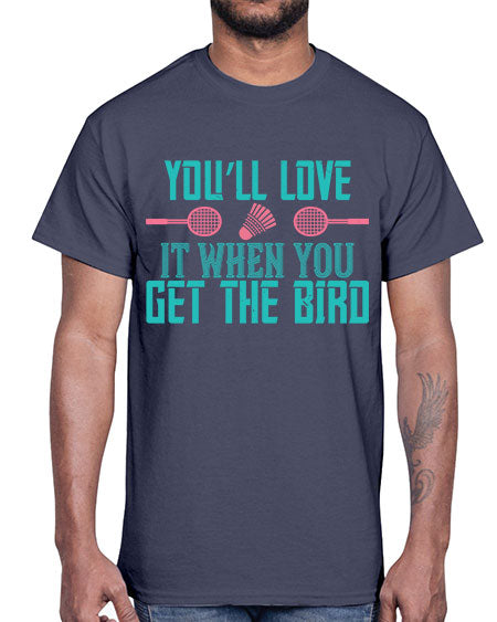 You’ll love it when you get the bird 1733#- badminton- Cotton Tee
