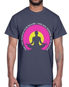 Your Soul Deserves to be Relaxed 657#- yoga- Cotton Tee