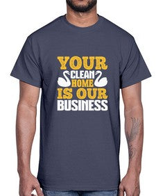Your clean home is our Business Style 490#- cleaner- Cotton Tee