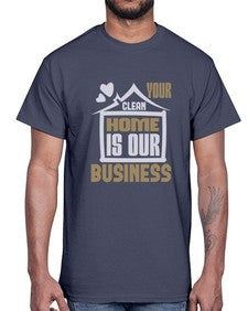 Your clean home is our Business Style 491#- cleaner- Cotton Tee