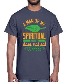 a man of my spiritual intensity does not eat corpses 6#- vegan- Cotton Tee