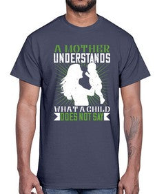 a mother understands what a child does not say 27#- parents day- Cotton Tee