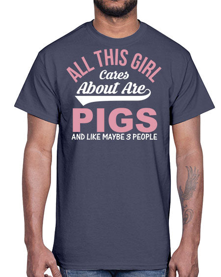 all this girl cares about are pigs and like maybe people Style 95#- pig- Cotton Tee