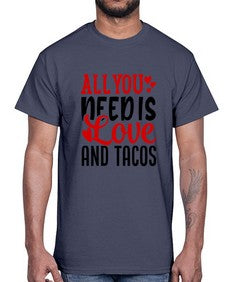 all you need is love and tacos 552#- tacos- Cotton Tee
