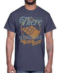 as long as there is chocolate there will be happiness 30#- chocolate- Cotton Tee