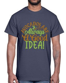 avocados are always a good idea 31#- Avocado- Cotton Tee