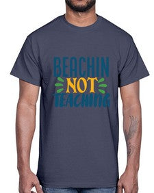 beachin not teaching Style 63#- teacher- Cotton Tee