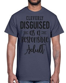 cleverly disguised as a responsible adult 333#- funny- Cotton Tee