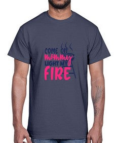 come on mommy light my fire 875#- bbq- Cotton Tee