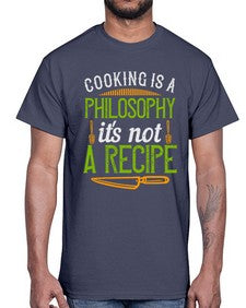 cooking is a philosophyits not a recipe 129#- cooking- Cotton Tee