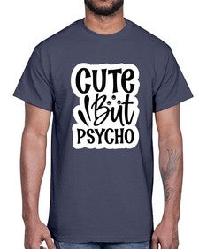 cute but psycho 362#- funny- Cotton Tee