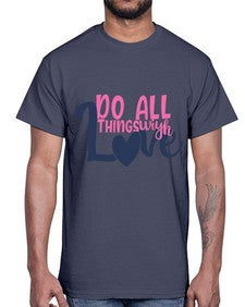 do all things with love Style 128#- motivation- Cotton Tee
