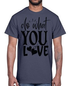 do what you love Style 126#- motivation- Cotton Tee