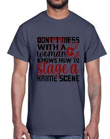 dontt mess with a woman who knows how to stage akrime scene 401#- true crime- Cotton Tee