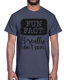 fun fact I really dont care 471#- funny- Cotton Tee