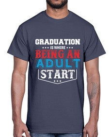 graduation is where being an adult start 227#- graduation- Cotton Tee