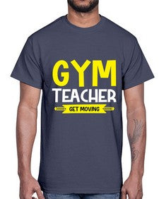 gym teacher get moving 230#- teacher- Cotton Tee