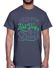 happy last day of school 240#- last day of school- Cotton Tee