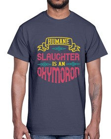 humane slaughter is an oxymoron 194#- vegan- Cotton Tee